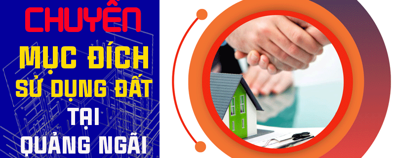 chuyen muc dich su dung dat tai quang ngai Chuyển mục đích sử dụng đất tại Quảng Ngãi: Quy trình, hồ sơ và quy định mới nhất