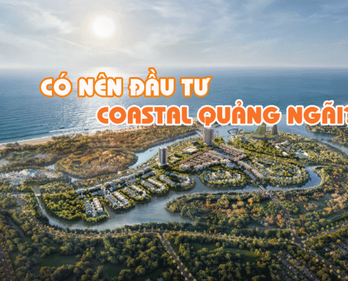 Coastal Quang Ngai Có nên đầu tư Coastal Quảng Ngãi?